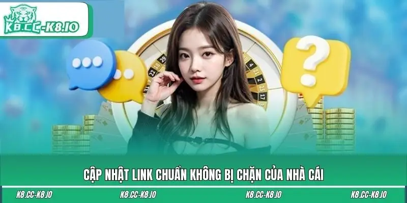 Cập nhật link chuẩn không bị chặn của nhà cái