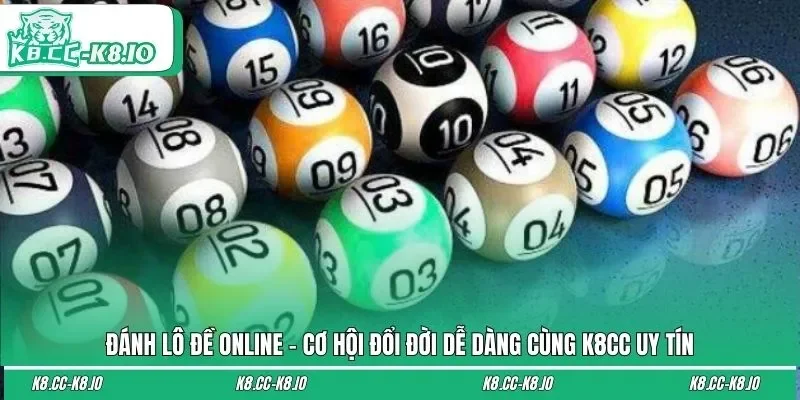 Đánh Lô Đề Online -  Cơ Hội Đổi Đời Dễ Dàng Cùng K8CC Uy Tín