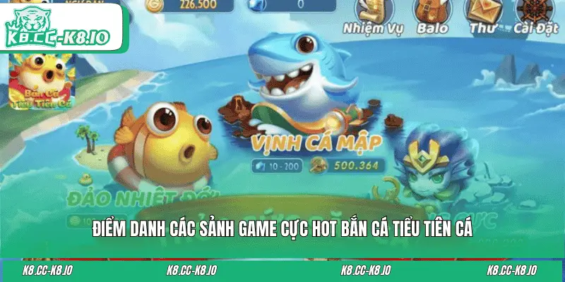 Điểm danh các sảnh game cực hot bắn cá Tiểu Tiên Cá
