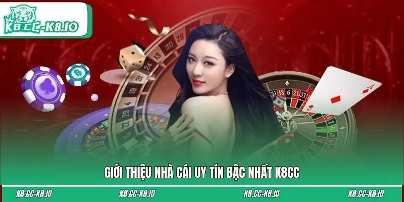 Giới thiệu nhà cái uy tín bậc nhất K8CC