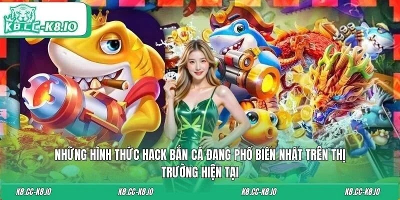 Những hình thức hack bắn cá đang phổ biến nhất trên thị trường hiện tại