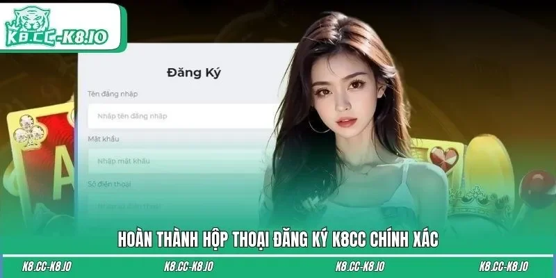 Hoàn thiện các thông tin trong hộp thoại đăng ký K8CC thật chính xác