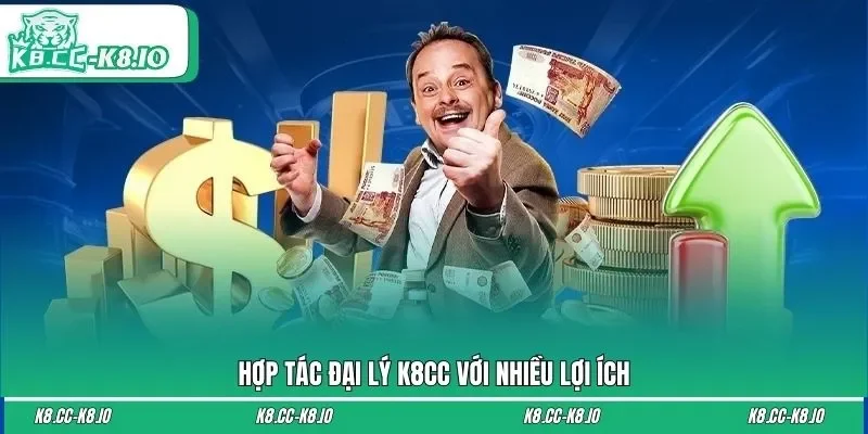 Hợp tác đại lý K8CC với nhiều lợi ích