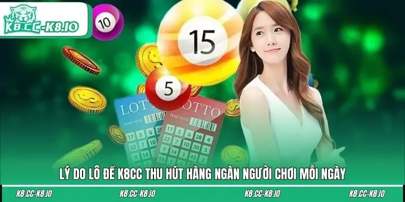 Lý Do Lô Đề K8cc Thu Hút Hàng Ngàn Người Chơi Mỗi Ngày