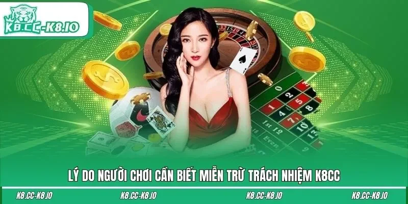 Lý do người chơi cần biết miễn trừ trách nhiệm K8CC