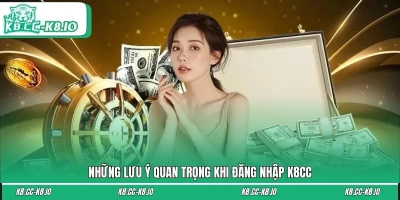 Đăng nhập K8CC và những lưu ý quan trọng