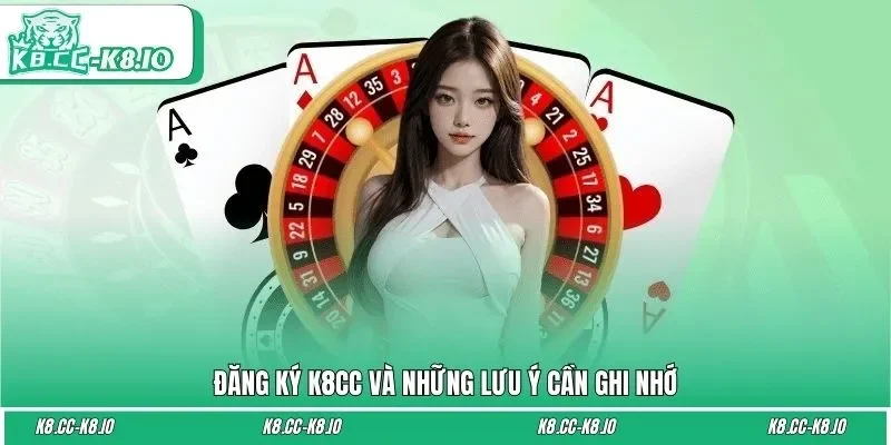 Đăng ký K8CC và nhưng lưu ý cần ghi nhớ