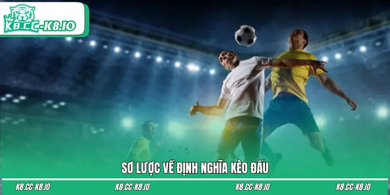 Sơ lược về định nghĩa kèo đấu