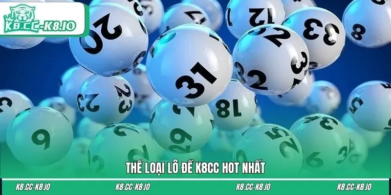 Thể loại lô đề K8CC hot nhất