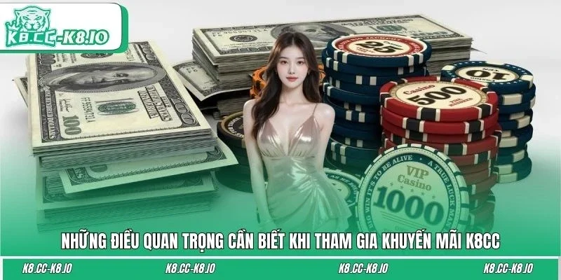 Một số thông tin quan trọng người chơi cần quan tâm về khuyến mãi K8CC